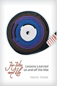 New Jiu Jitsu Book: Jiu-jitsu and Life: Lessons Learned On and Off the Mat